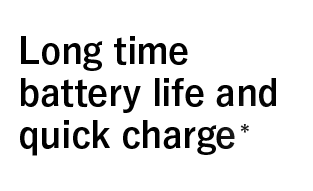 Long time battery life and quick charge